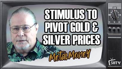 Silver Bullion TV: Fiscal Stimulus to Pivot Gold and Silver Prices